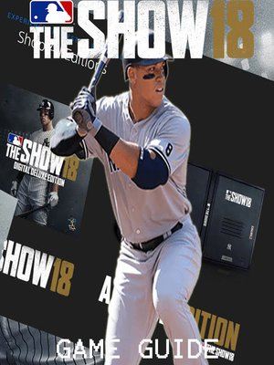 cover image of MLB THE SHOW 18 STRATEGY GUIDE & GAME WALKTHROUGH, TIPS, TRICKS, AND MORE!